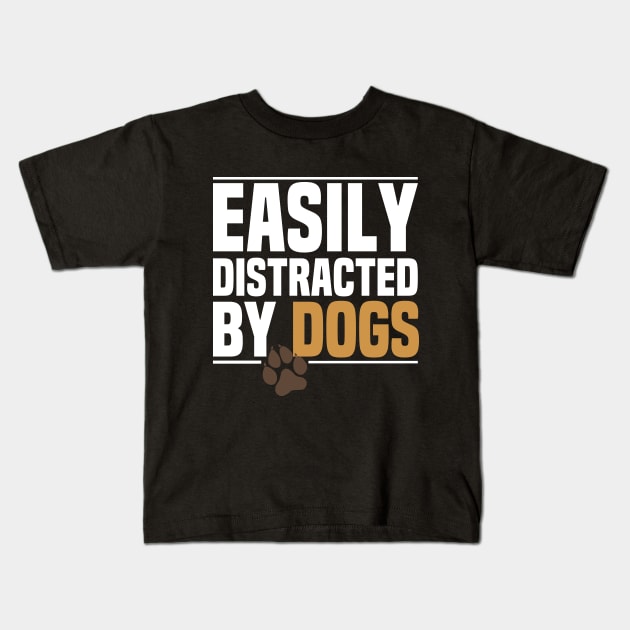 Easily distracted by Dogs Kids T-Shirt by DragonTees